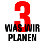 WAS WIR PLANEN